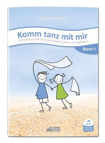 Komm tanz mit mir - Band 1 (inkl. Musik-Download): 16 fröhliche Kindertänze zum Bewegen, Feiern und Spaßhaben von Schuh Verlag